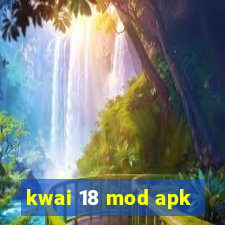 kwai 18 mod apk